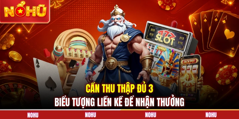 Cần thu thập đủ 3 biểu tượng liền kề để nhận thưởng