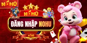 Đăng Nhập NOHU Nhận Ngay 88K Nhận Thưởng 99% Cực Hot
