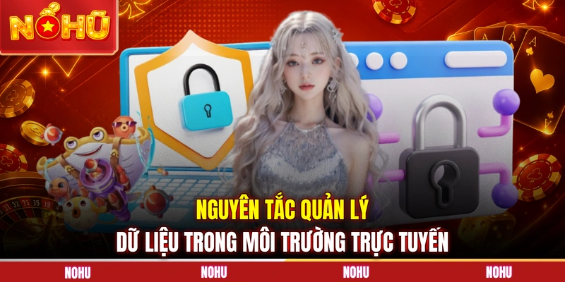 Nguyên tắc quản lý dữ liệu trong môi trường trực tuyến