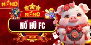 Nổ Hũ FC - Sảnh Quay Hũ Uy Tín Đáng Chơi Nhất 2026