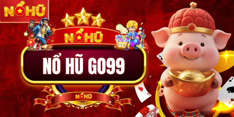 Nổ Hũ Go99 - 7 Bí Quyết Quay Thưởng Dễ Hiểu Chuẩn Nhất 2026