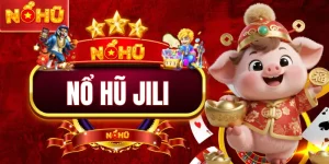 Nổ Hũ JILI - Game Slot Đồ Họa 3D Sắc Nét Tại Tại NOHU