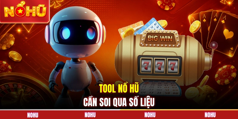 Tool nổ hũ cần soi qua số liệu